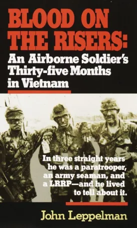 Blood on the Risers: An Airborne Soldier's Thirty-five Months in Vietnam Mass Market Paperback  Illustrated, June 2, 1991
